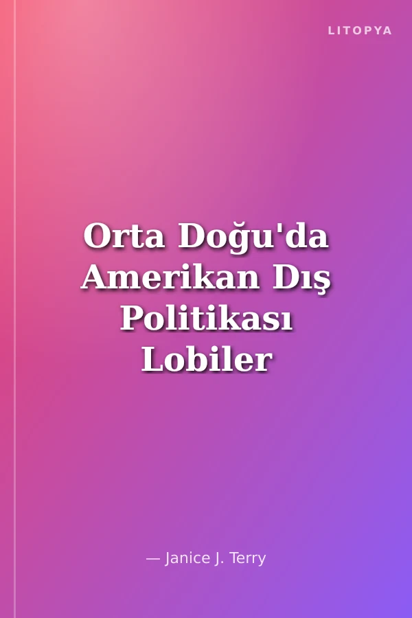 Orta Doğu'da Amerikan Dış Politikası Lobiler ve Özel Çıkar Gruplarının Rolü