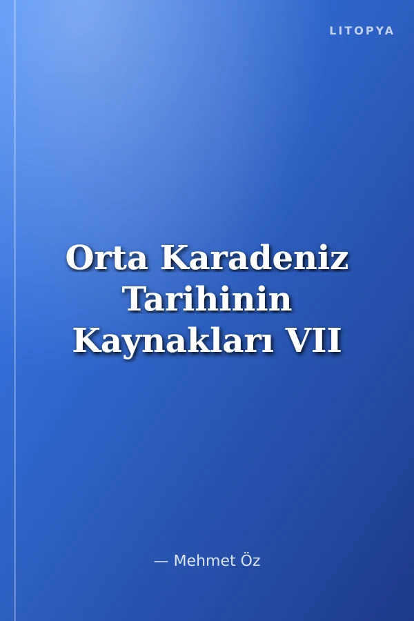 Orta Karadeniz Tarihinin Kaynakları VII