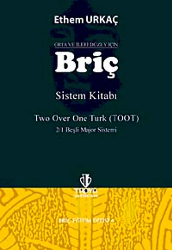 Orta ve İleri Düzey İçin Briç Sistem Kitabı Two Over Onu Turk (TOOT) - 2/1 Beşli Majör Sistemi