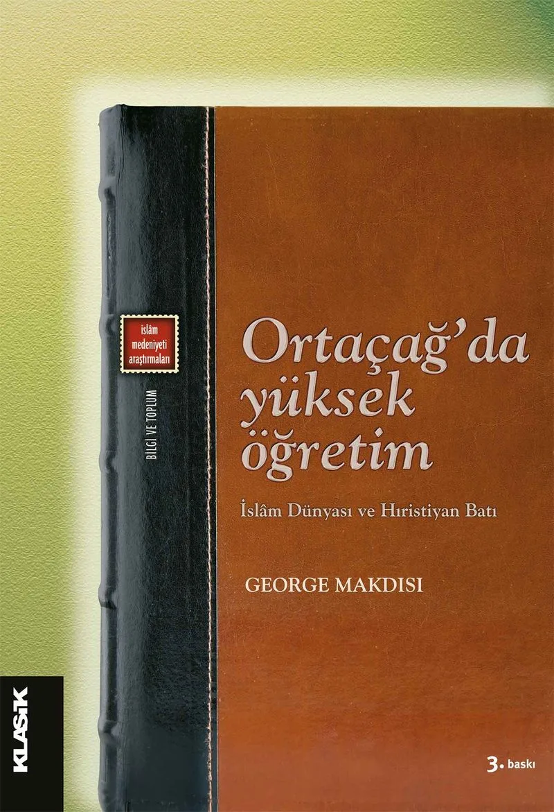 Ortaçağ'da Yüksek Öğretim İslam Dünyası ve Hıristiyan Batı