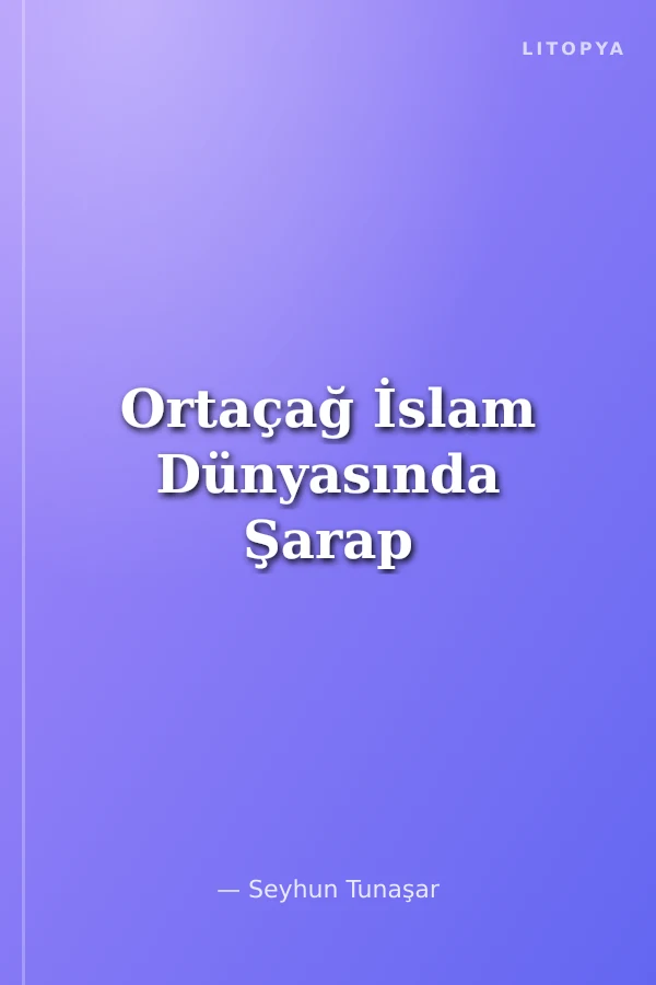 Ortaçağ İslam Dünyasında Şarap