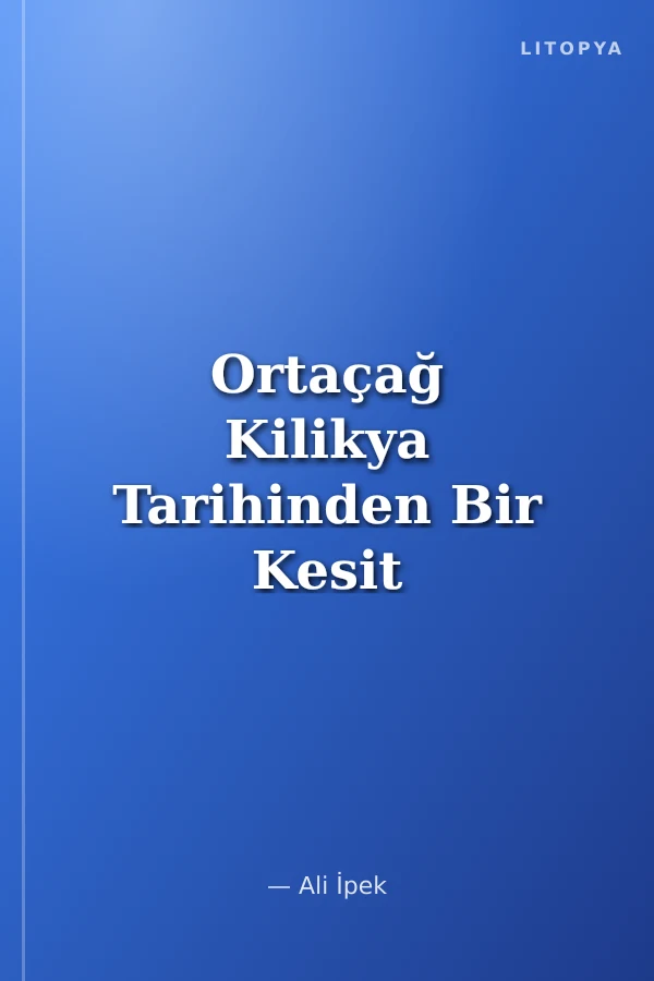 Ortaçağ Kilikya Tarihinden Bir Kesit