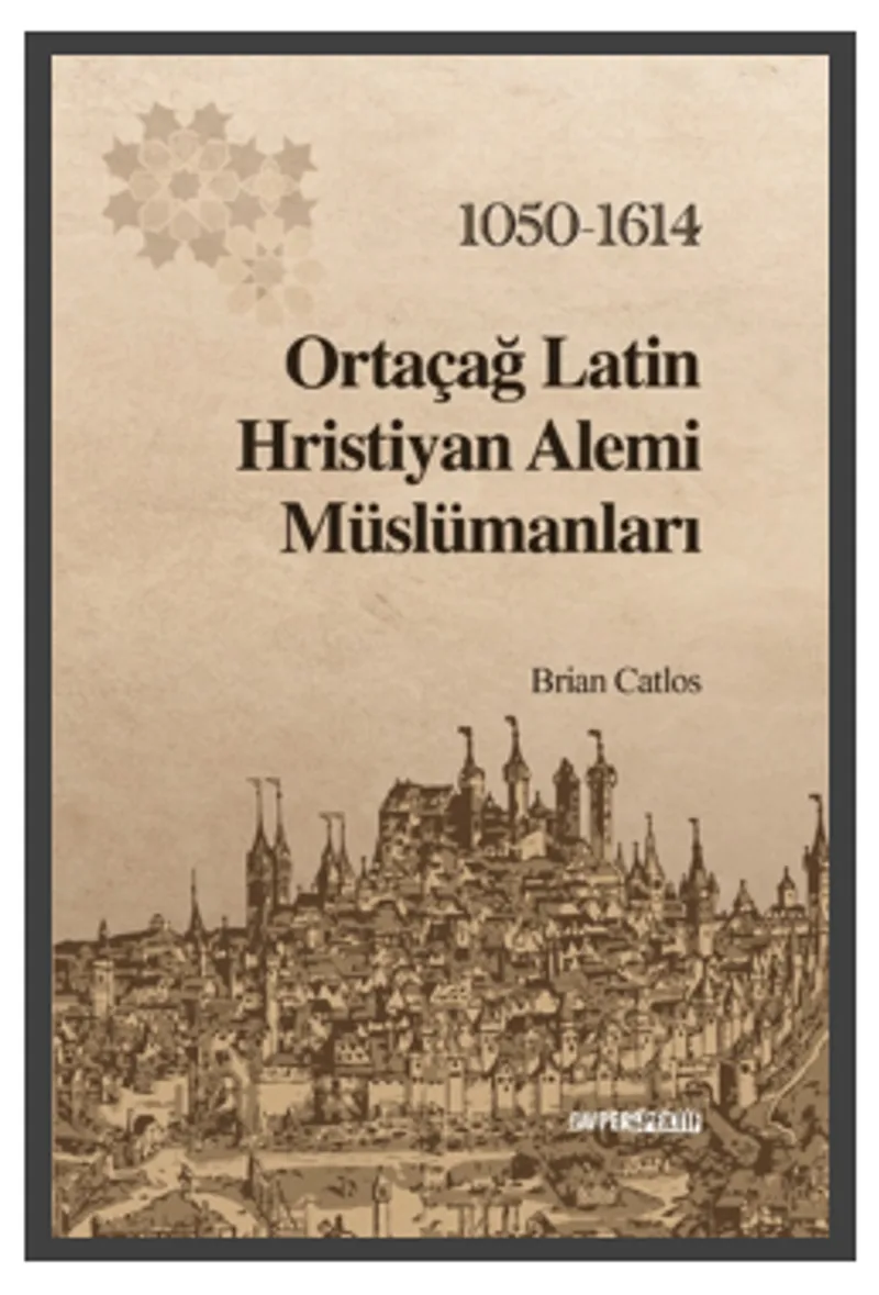 Ortaçağ Latin Hristiyan Alemi Müslümanları 1050-1614