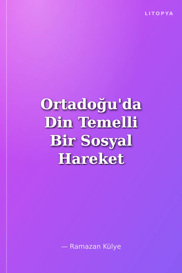 Ortadoğu'da Din Temelli Bir Sosyal Hareket Olarak Müslüman Kardeşler