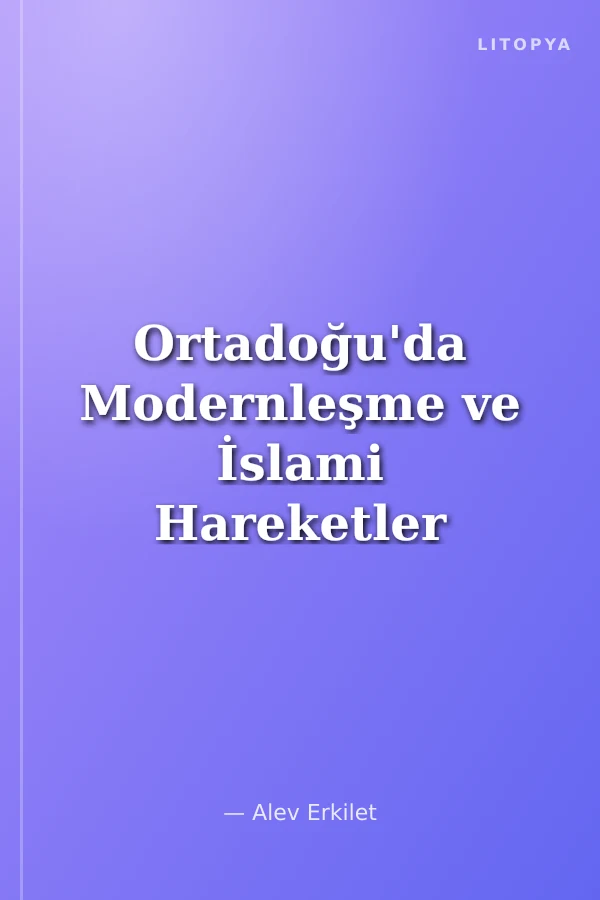 Ortadoğu'da Modernleşme ve İslami Hareketler