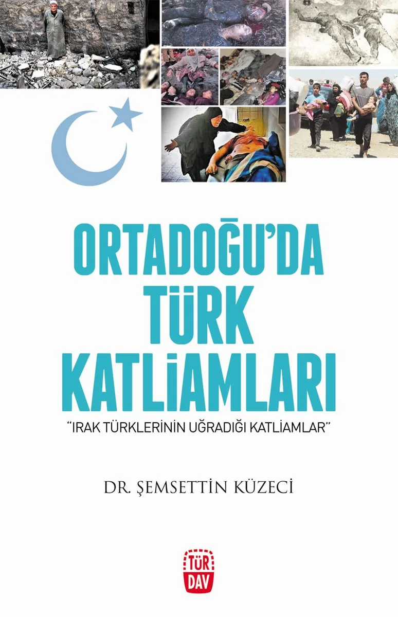 Ortadoğu'da Türk Katliamları-Irak Türklerinin Uğradığı Katliamlar