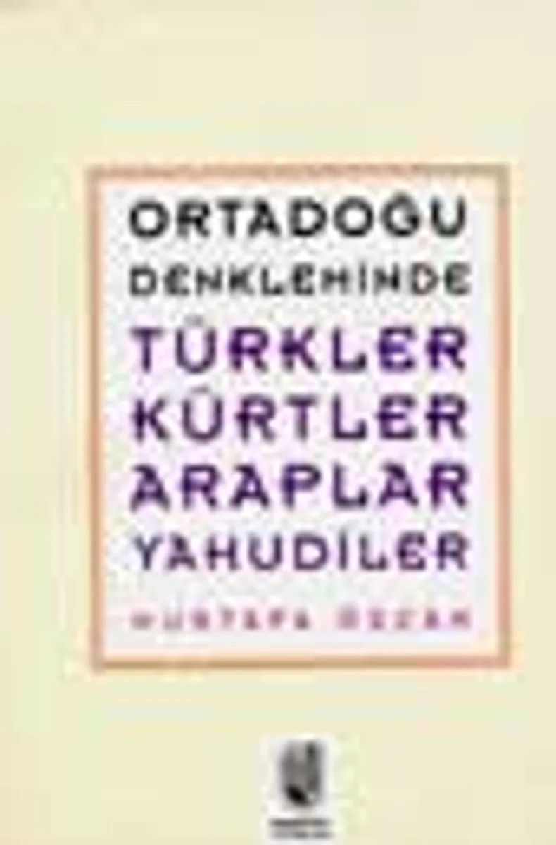 Ortadoğu Denkleminde Türkler-Kürtler-Araplar-Yahudiler