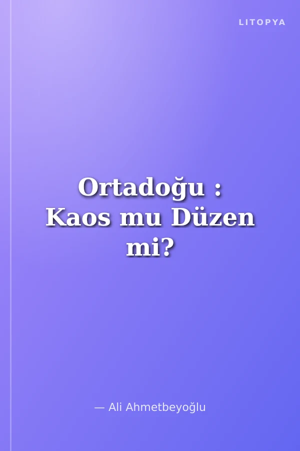 Ortadoğu : Kaos mu Düzen mi?