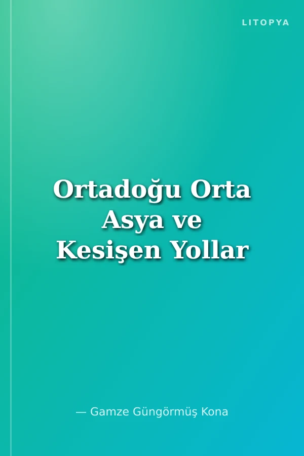 Ortadoğu Orta Asya ve Kesişen Yollar