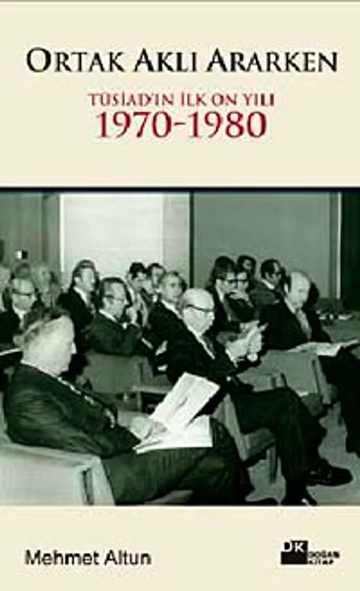 Ortak Aklı Ararken Tüsiad'ın İlk On Yılı 1970-1980