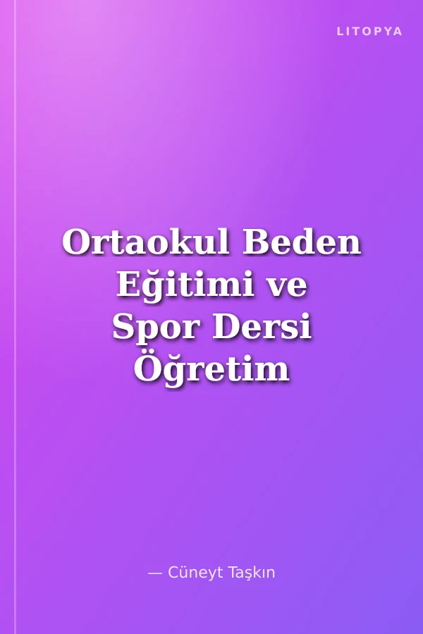 Ortaokul Beden Eğitimi ve Spor Dersi Öğretim Programı Hakkında Öğrenci ve Öğretmen Görüşleri Görüşleri