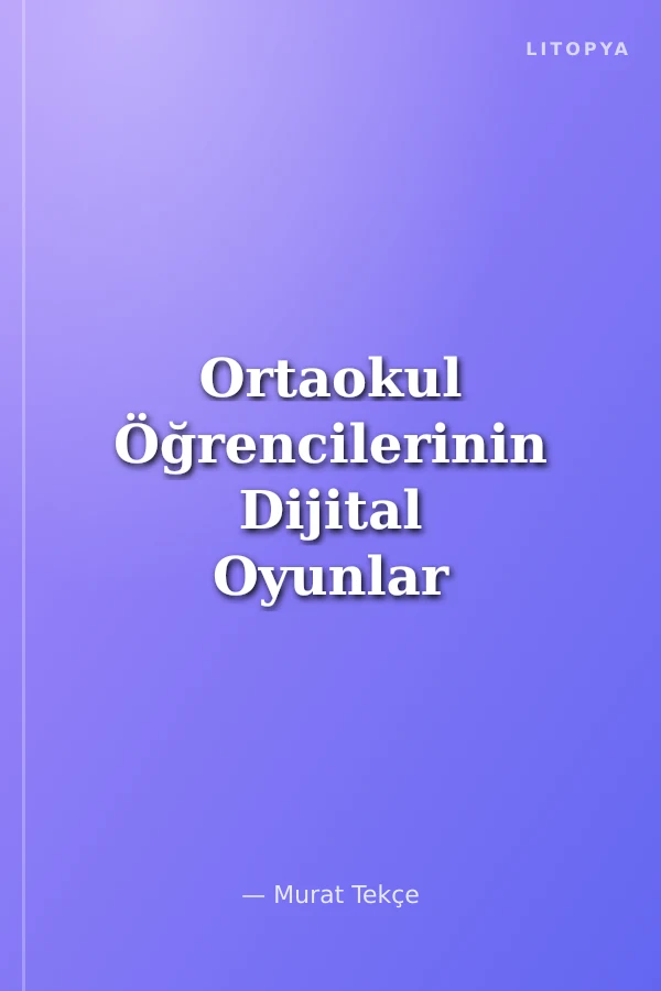 Ortaokul Öğrencilerinin Dijital Oyunlar Hakkındaki Görüşleri