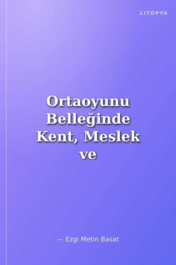 Ortaoyunu Belleğinde Kent, Meslek ve Oyun