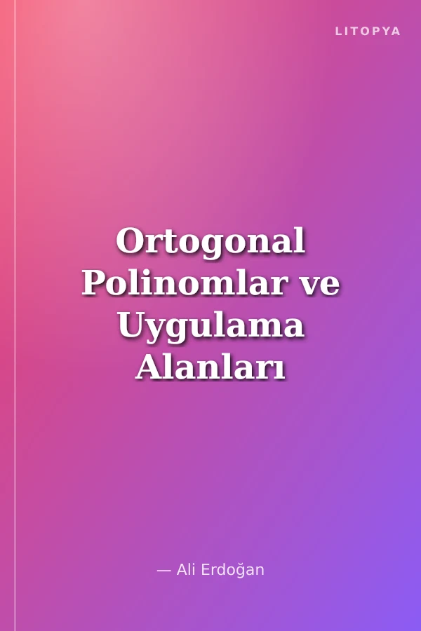 Ortogonal Polinomlar ve Uygulama Alanları Gamma Fonksiyonu ve Cebirsel Denklemler