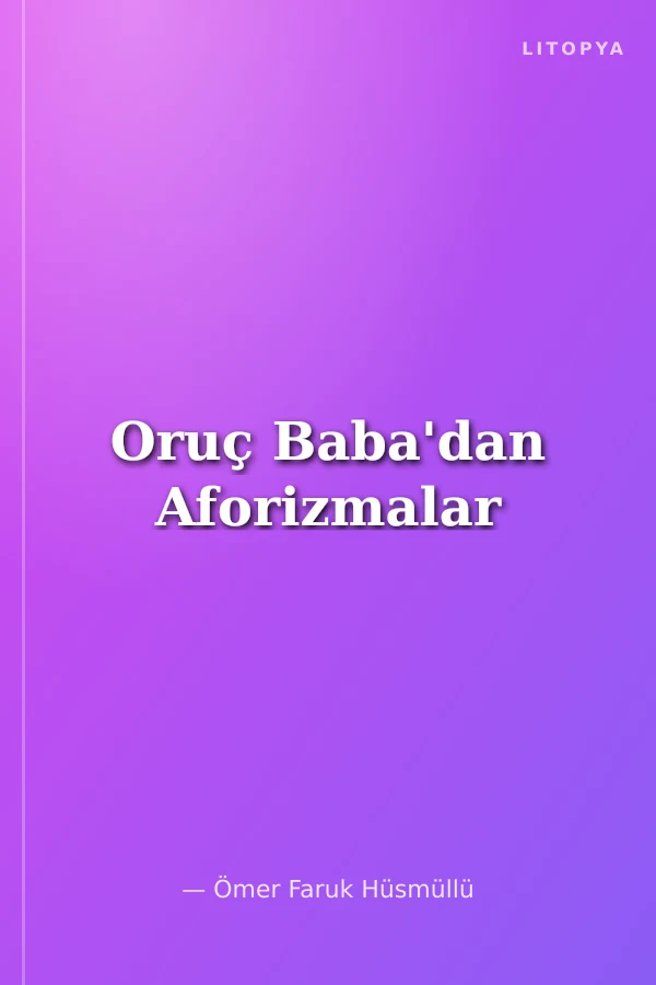 Oruç Baba'dan Aforizmalar