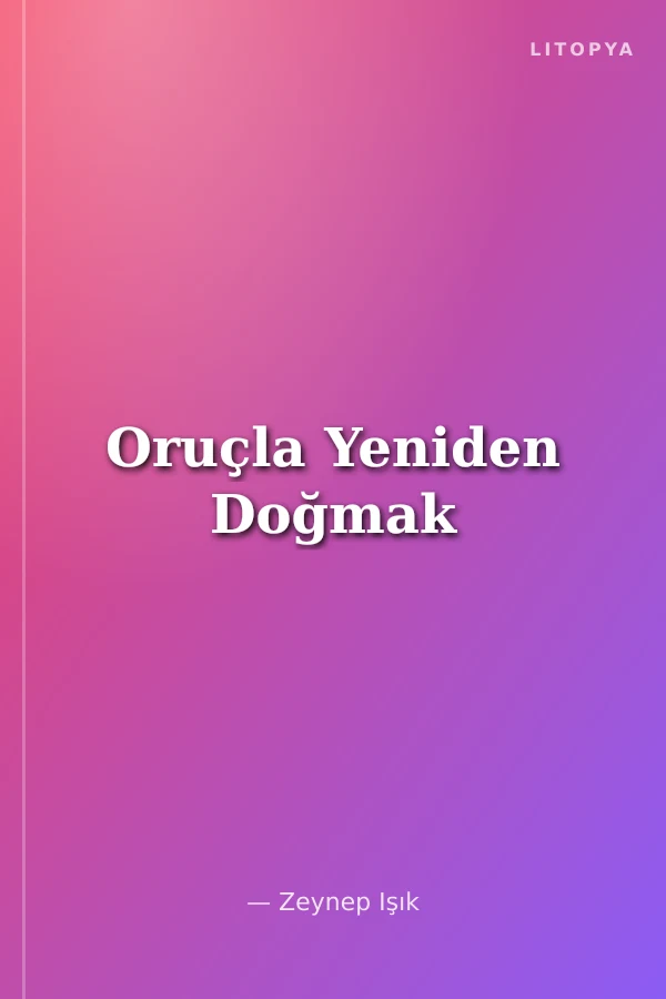 Oruçla Yeniden Doğmak