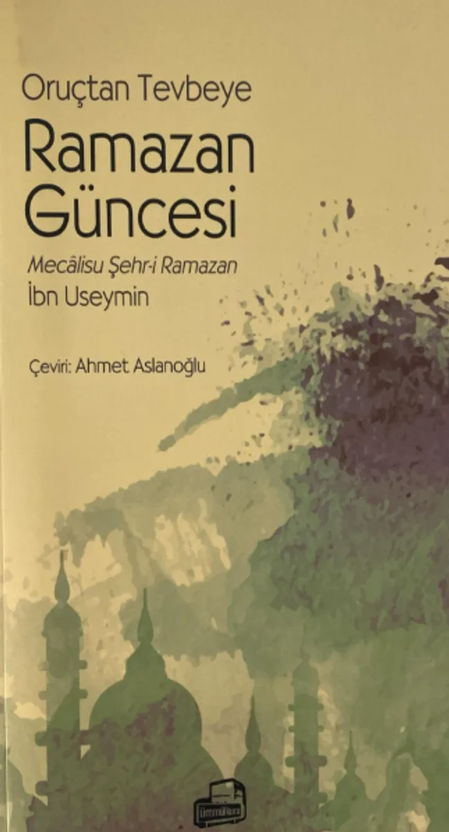 Oruçtan Tevbeye Ramazan Güncesi Mecalisu Şehr-i Ramazan