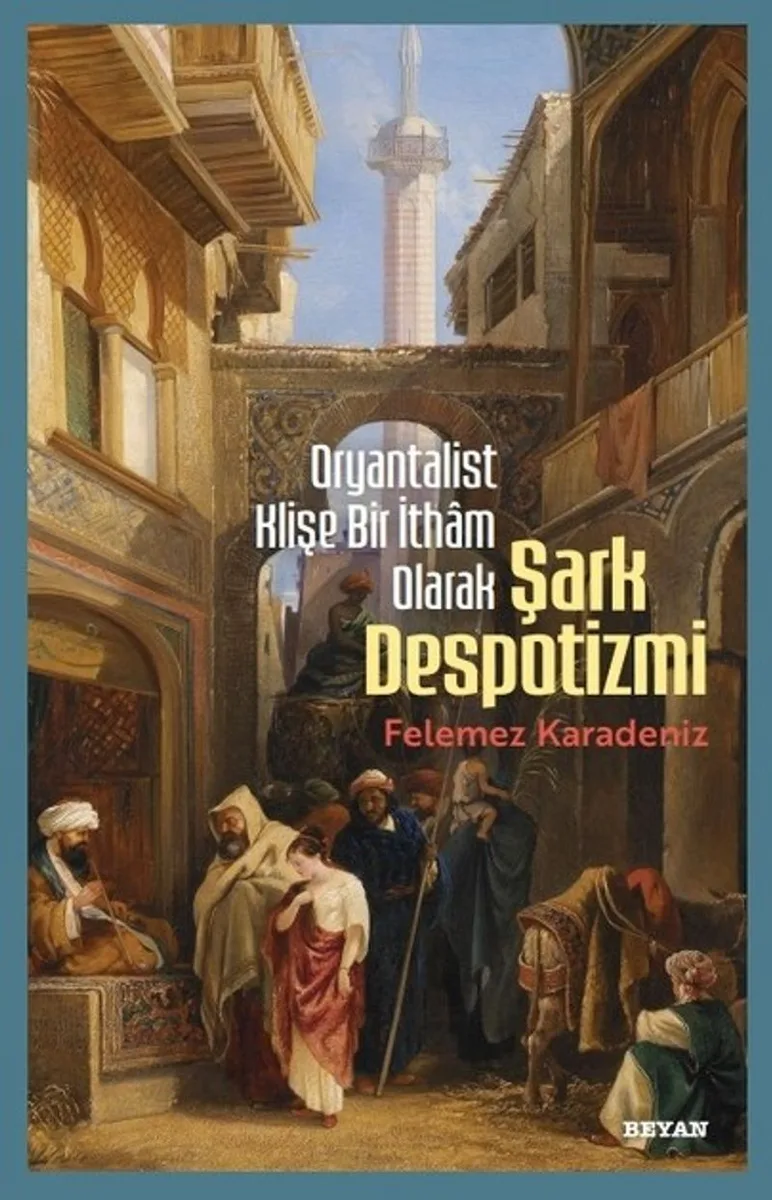 Oryantalist Klişe Bir İtham Olarak Şark Despotizmi