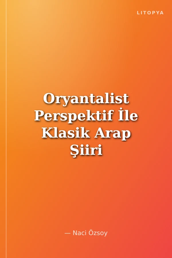 Oryantalist Perspektif İle Klasik Arap Şiiri