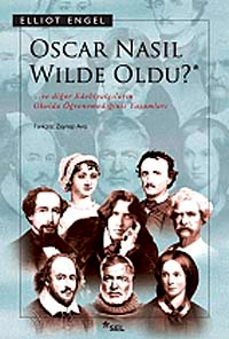 Oscar Nasıl Wilde Oldu? Ve Diğer Edebiyatçıların Okulda Öğrenemediğiniz Yaşamları