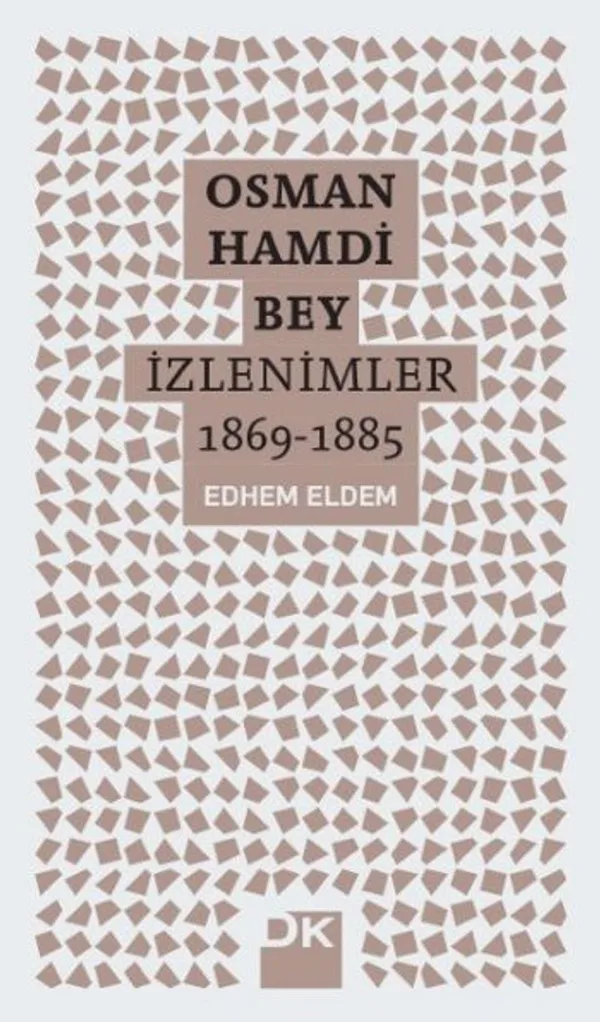 Osman Hamdi Bey - İzlenimler 1869-1885