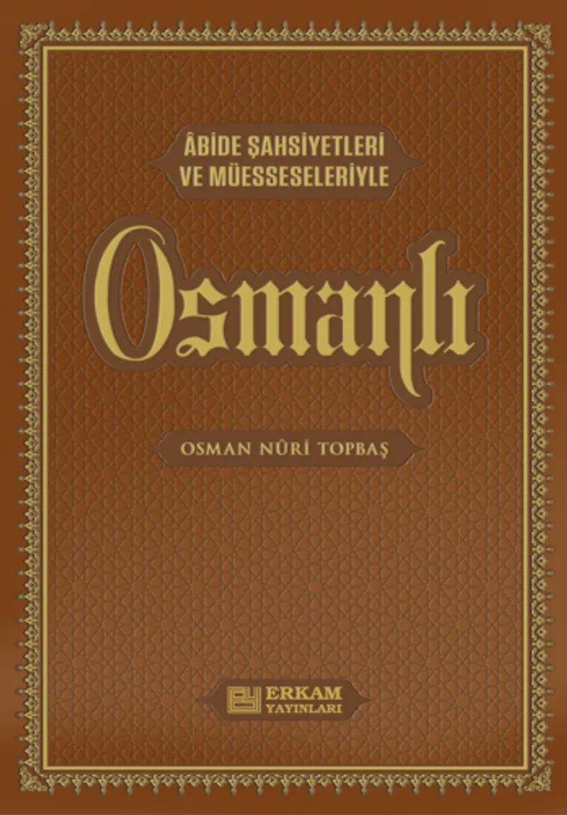 Osmanlı / Abide Şahsiyetleri ve Müesseleriyle