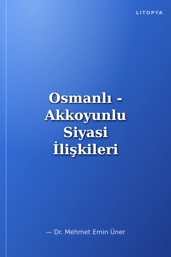 Osmanlı - Akkoyunlu Siyasi İlişkileri