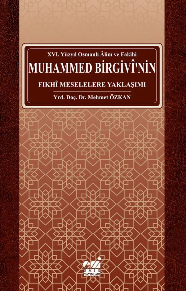 Osmanlı Alim ve Fakihi Muhammed Birgivi'nin Fıkhi Meselelere Yaklaşımı (XVI. Yüzyıl)