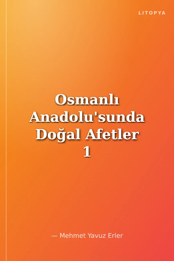 Osmanlı Anadolu'sunda Doğal Afetler 1