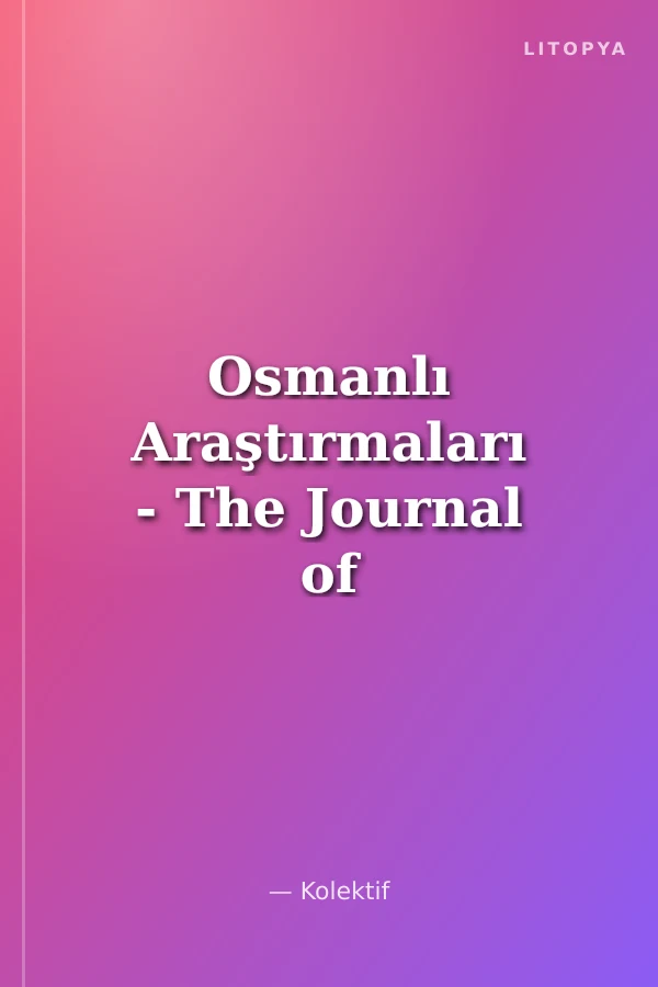 Osmanlı Araştırmaları - The Journal of Ottoman Studies (Her sayı)