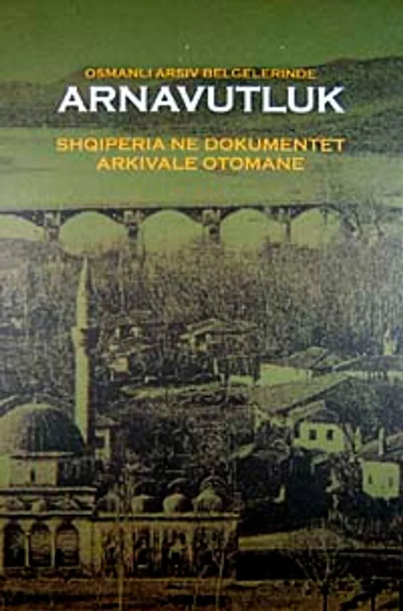 Osmanlı Arşiv Belgelerinde Arnavutluk Shoiperia Ne Dokumentet Arkivale Otomane / 22-C-17