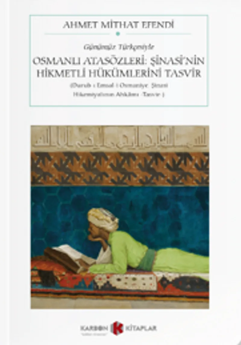 Osmanlı Atasözleri: Şinasi'nin Hikmetli Hükümlerini Tasvir (Durub-I Emsal-I Osmaniye: Şinasi Hikemiyatının Ahkamı -Tasvir-) (Günümüz Türkçesiyle) (Cep Boy) (Tam Metin)