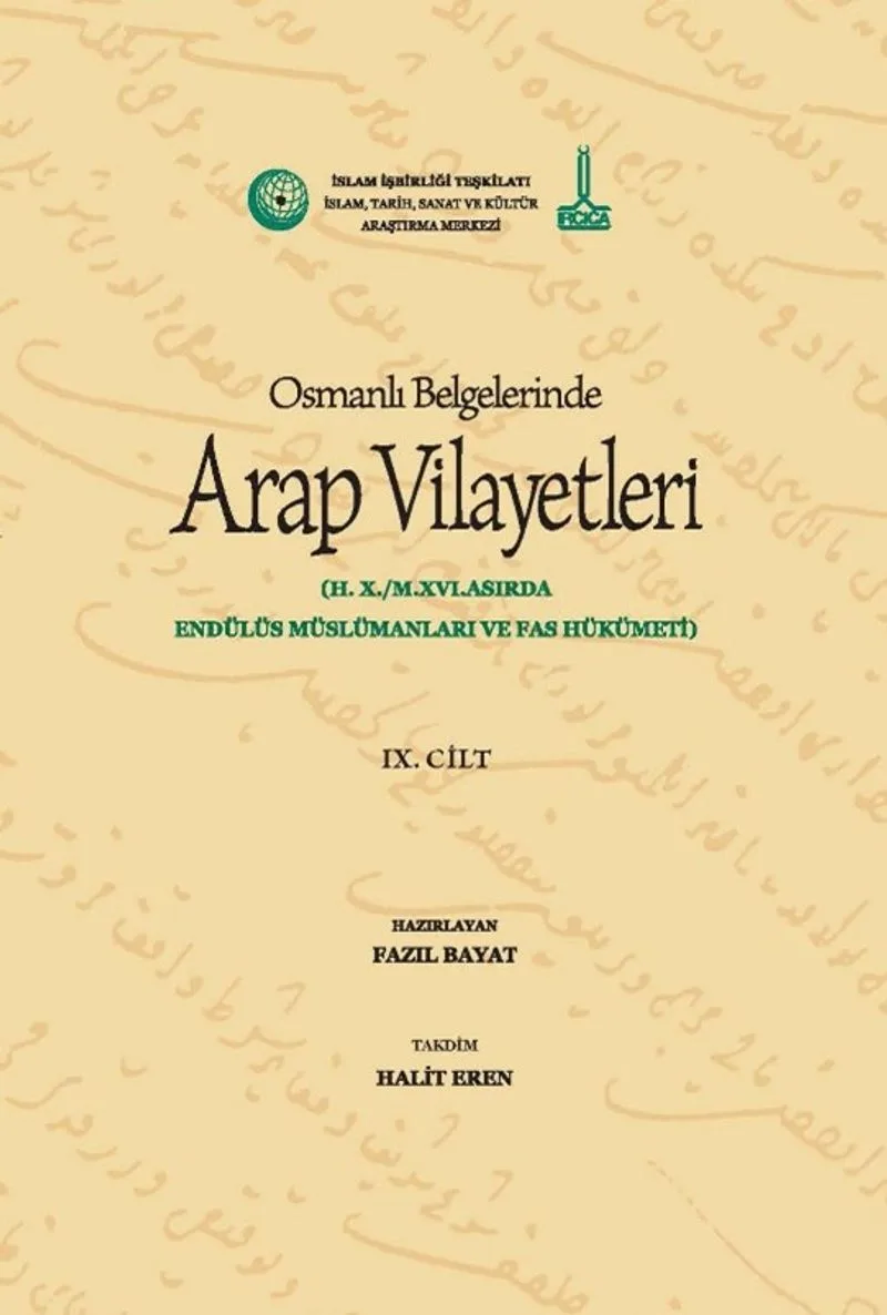 Osmanlı Belgelerinde Arap Vilayetleri 10. Hicrî Yüzyıl/16. Miladî Yüzyılda Endülüs Müslümanları ve Fas Hükümeti (V9)