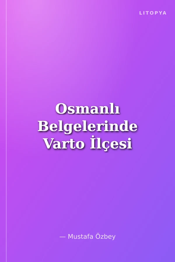Osmanlı Belgelerinde Varto İlçesi