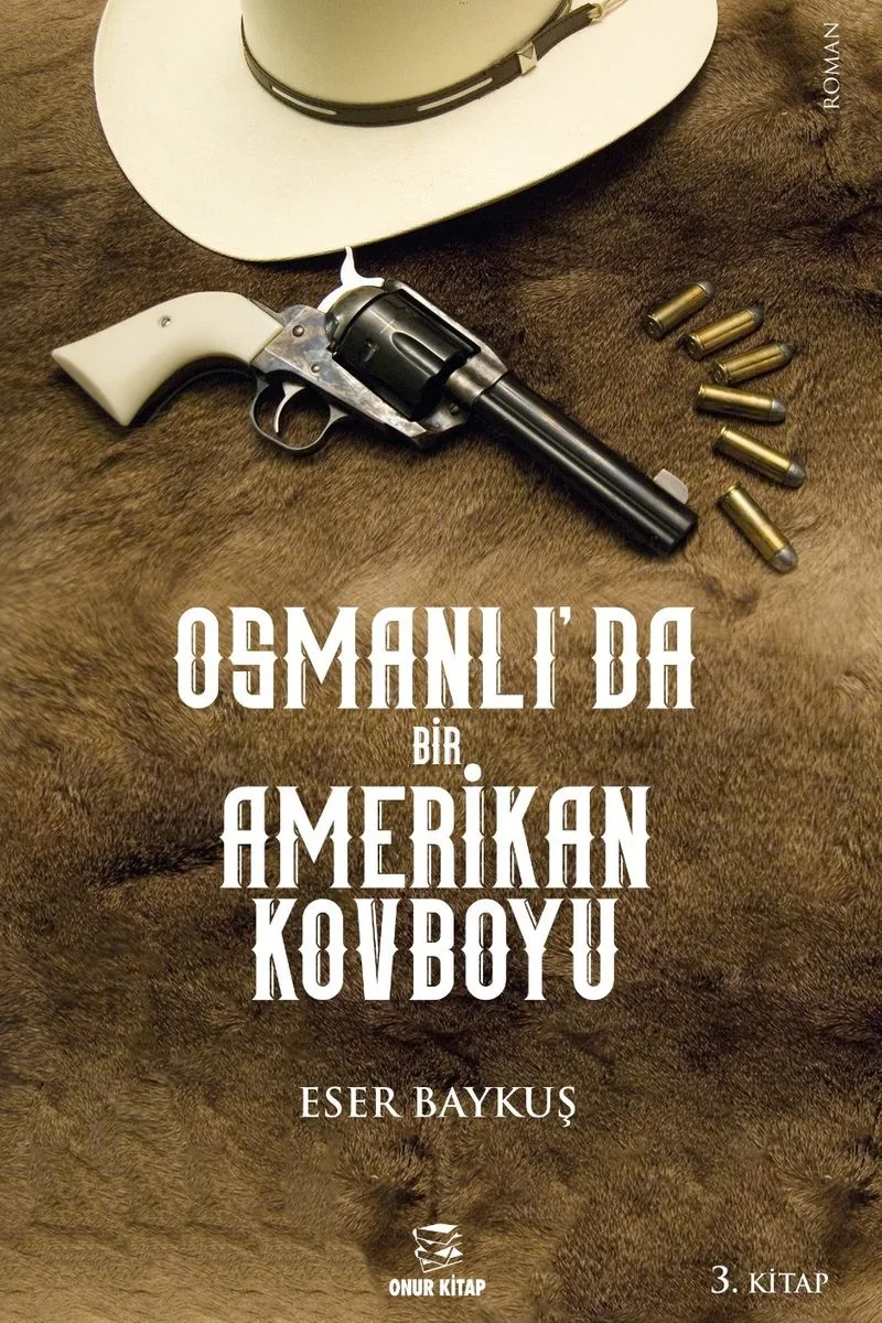 Osmanlı'da Bir Amerikan Kovboyu 3.Kitap