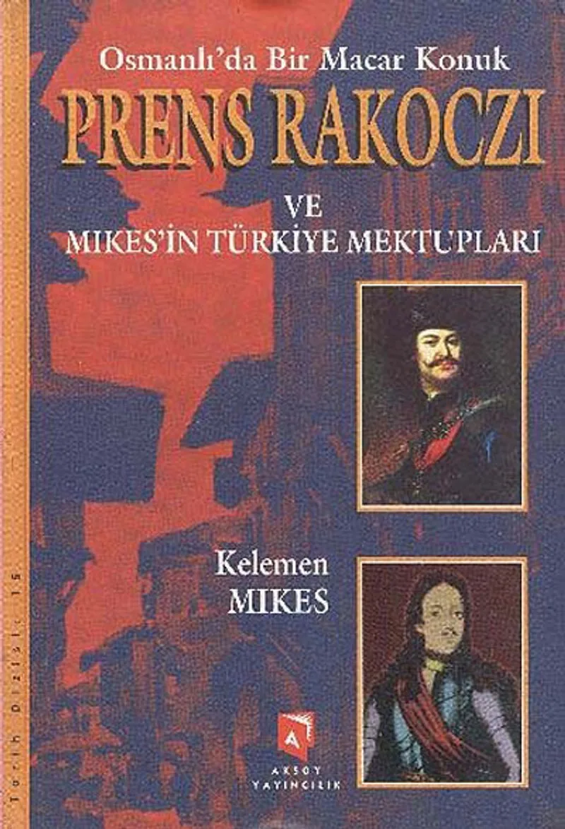 Osmanlı'da Bir Macar Konuk Prens Rakoczi ve Mikesin Türkiye Mektupları