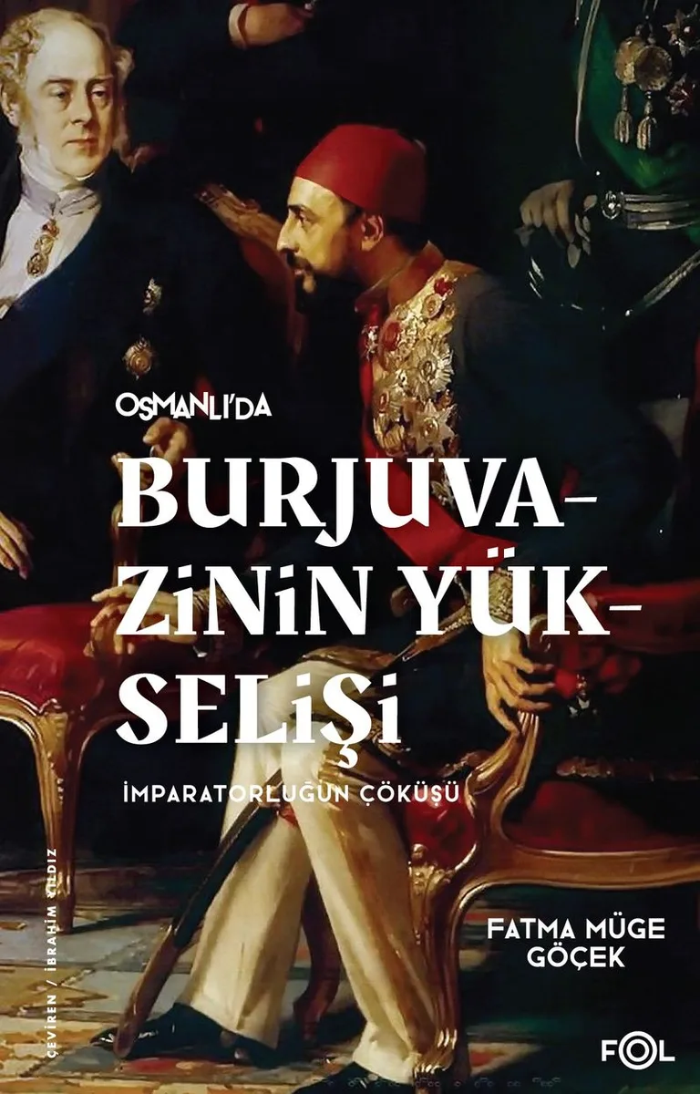 Osmanlı'da Burjuvazinin Yükselişi İmparatorluğun Çöküşü