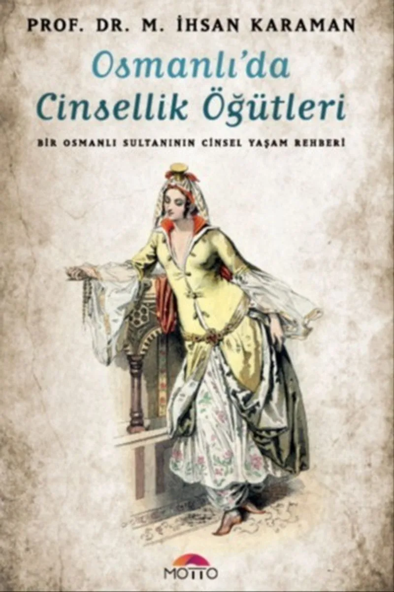 Osmanlı'da Cinsellik Öğütleri Bir Osmanlı Sultanının Cinsel Yaşam Rehberi