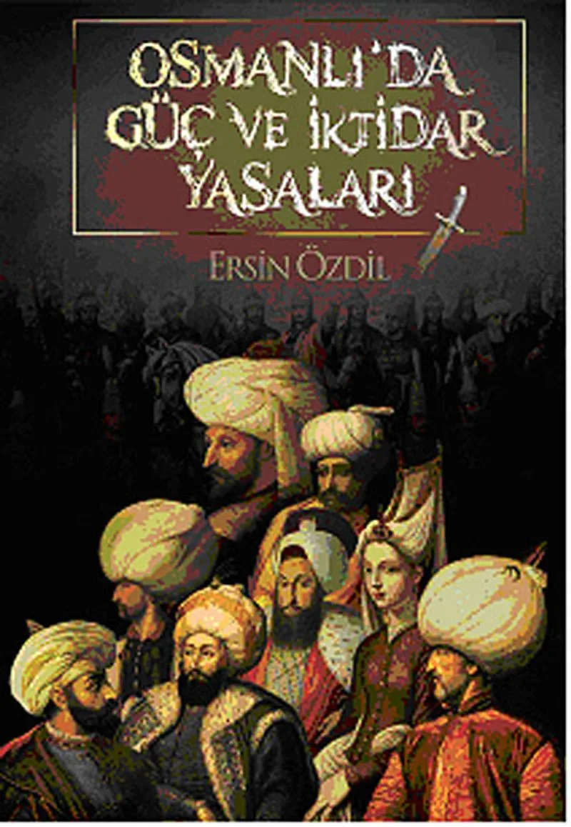 Osmanlı'da Güç ve İktidar Yasaları