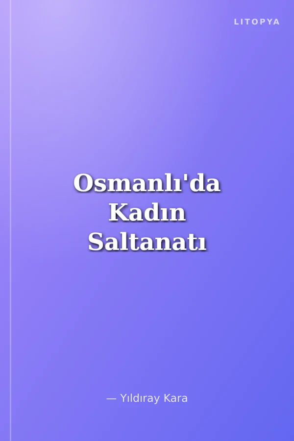 Osmanlı'da Kadın Saltanatı