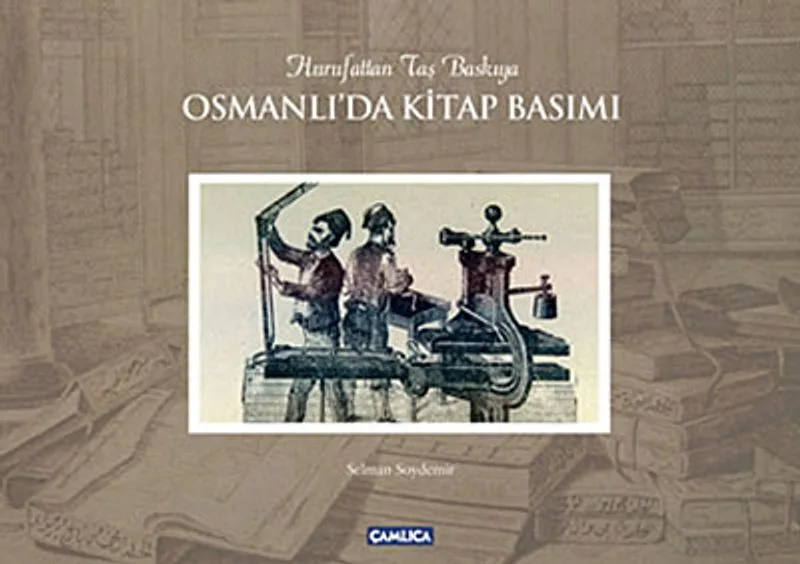 Osmanlı'da Kitap Basımı Hurufattan Taş Baskıya