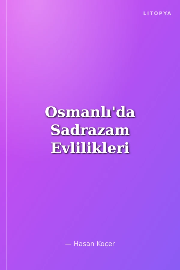 Osmanlı'da Sadrazam Evlilikleri