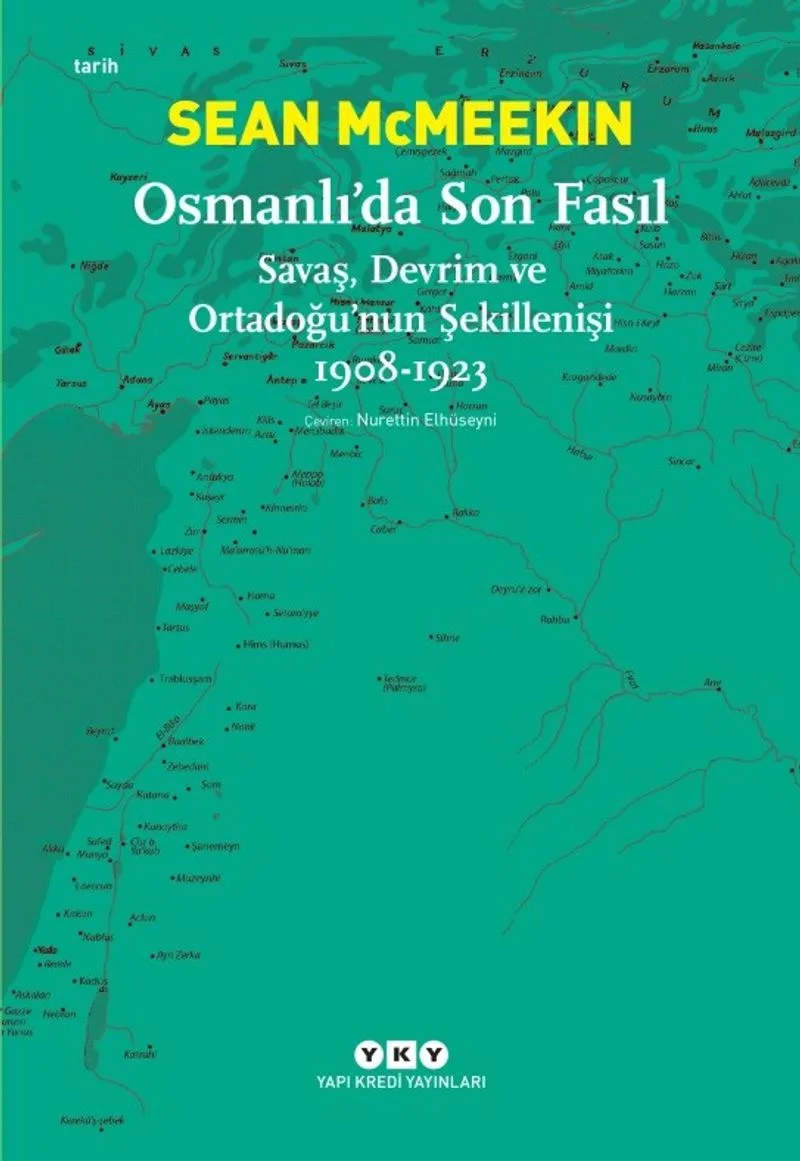 Osmanlı'da Son Fasıl Savaş, Devrim ve Ortadoğu'nun Şekillenişi (1908-1923)