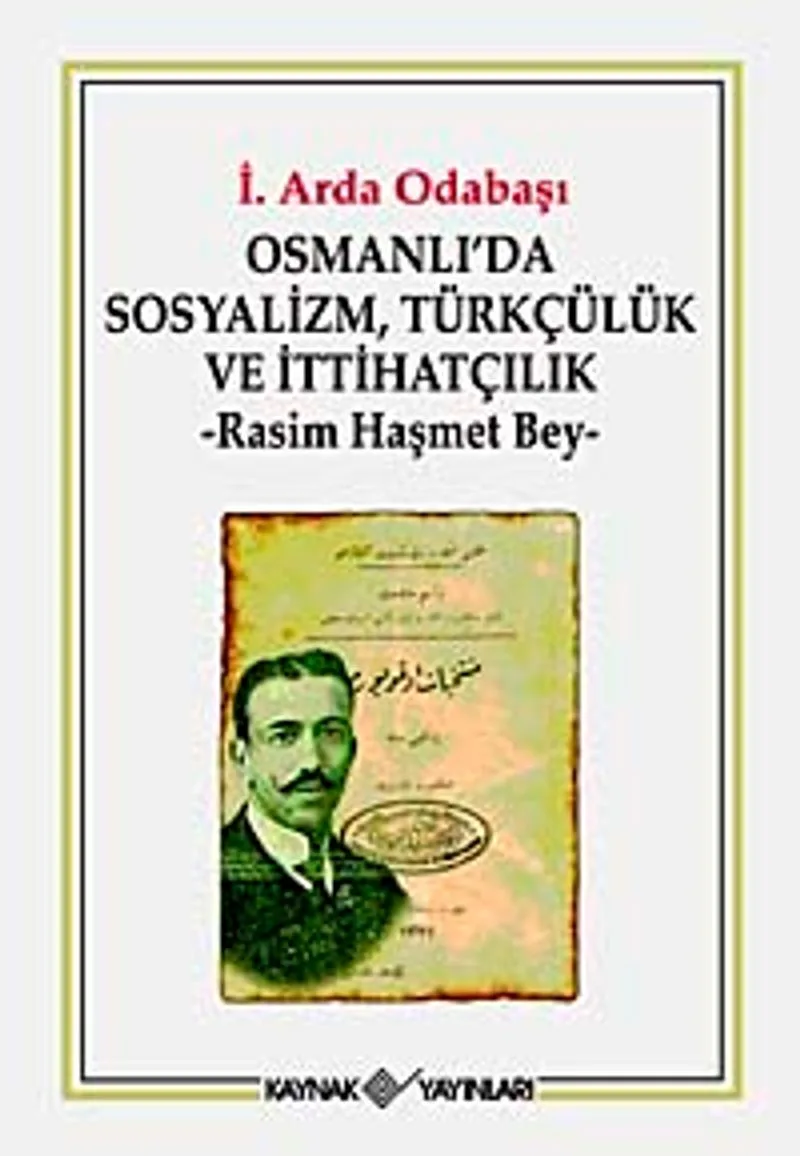 Osmanlı'da Sosyalizm, Türkçülük ve İttihatçılık Rasim Haşmet Bey