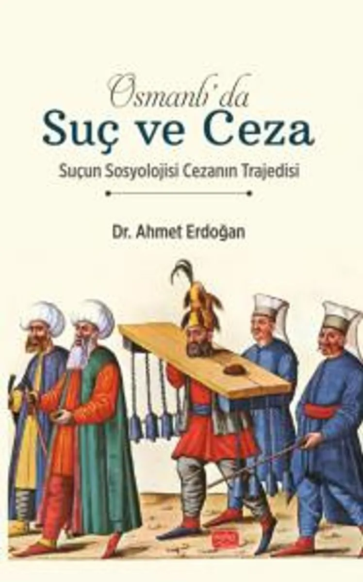 Osmanlı'da Suç ve Ceza Suçun Sosyolojisi Cezanın Trajedisi