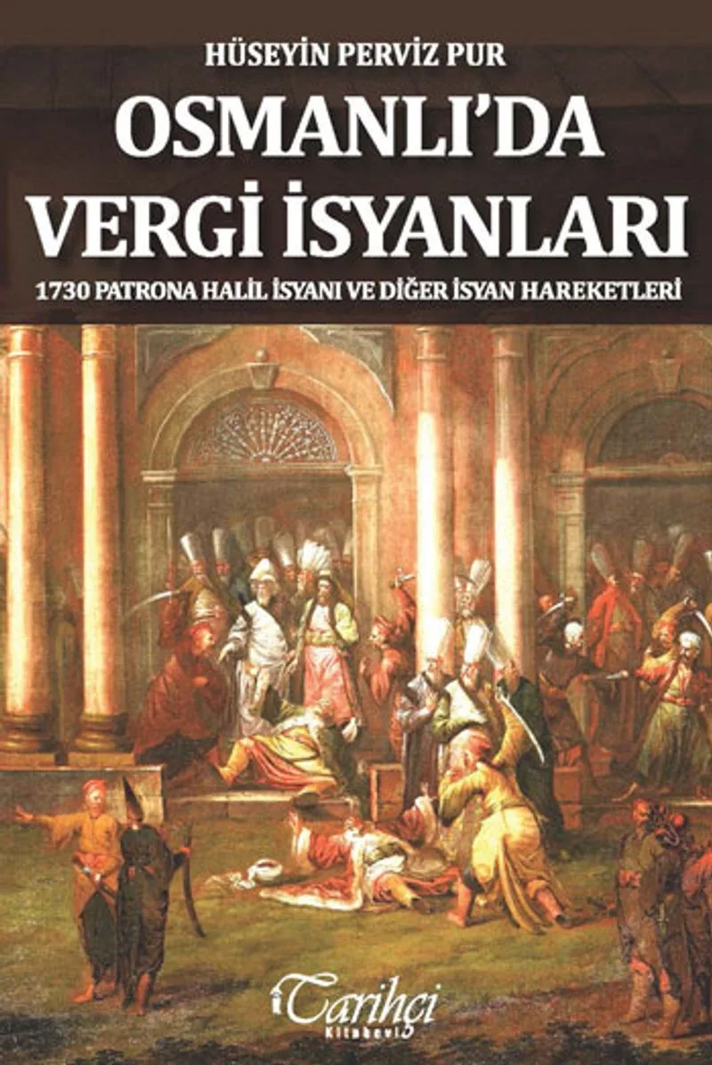 Osmanlı'da Vergi İsyanları 1730 Patrona Halil İsyanı ve Diğer İsyan Hareketleriq