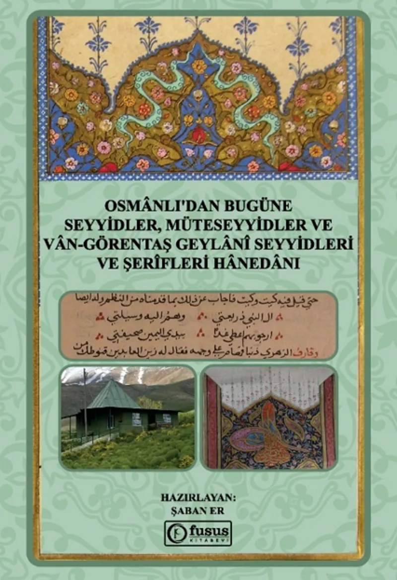 Osmanlı'dan Bugüne Seyyidler, Müteseyyidler ve Van-Görentaş Geylan&icirc; Seyyidleri Ve Şer&icirc;fleri Hanedanı