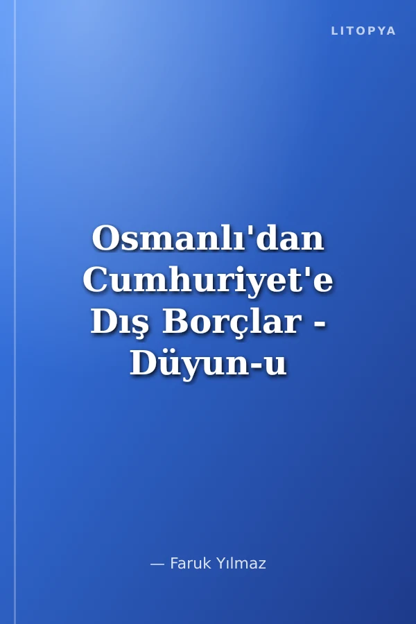 Osmanlı'dan Cumhuriyet'e Dış Borçlar - Düyun-u Umumiye
