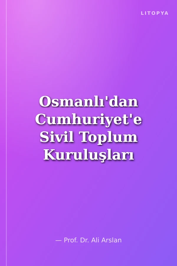 Osmanlı'dan Cumhuriyet'e Sivil Toplum Kuruluşları