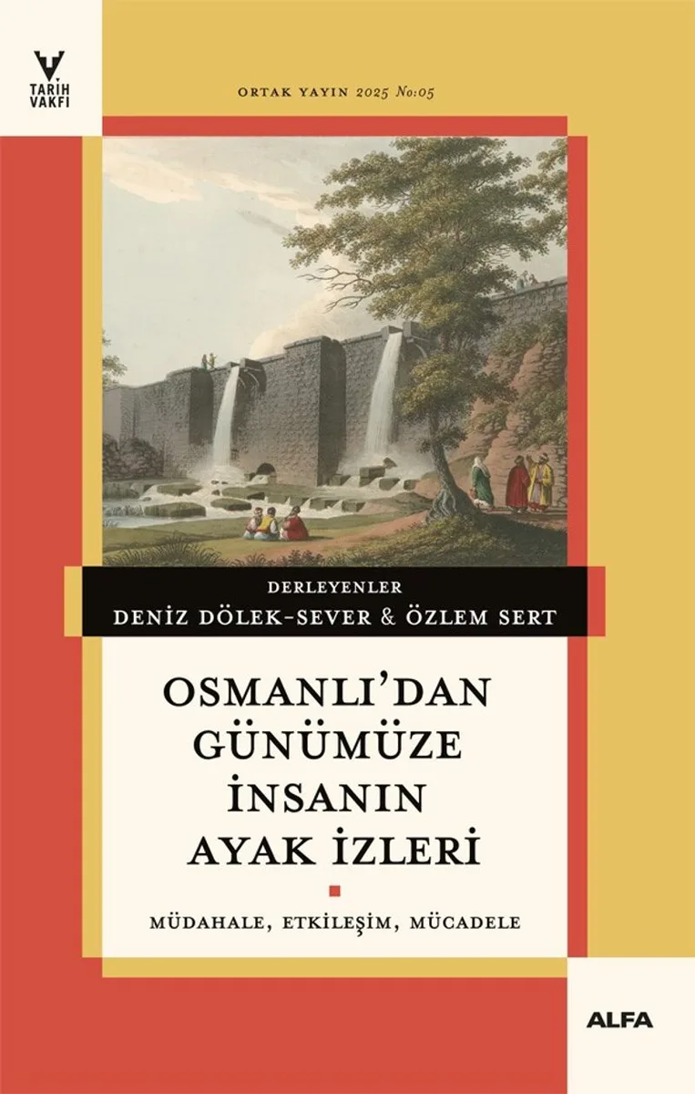 Osmanlı'dan Günümüze İnsanın Ayak İzleri Müdahale, Etkileşim, Mücadele